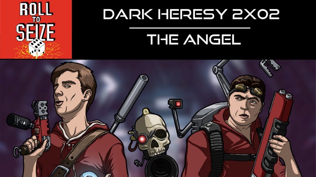 Roll To Seize Dark Heresy 2x02 - The Angel